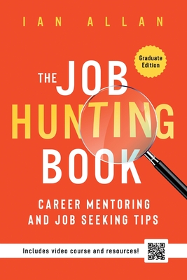 The Job Hunting Book: Career mentoring and job seeking tips - includes 4 hr video course and resources - Allan, Ian
