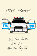 The Job: True Tales from the Life of a New York City Cop - Osborne, Steve