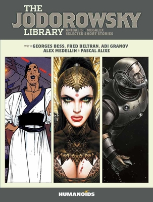 The Jodorowsky Library (Book One): Anibal 5 - Megalex - Selected Short Storiesvolume 1 - Jodorowsky, Alejandro