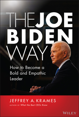 The Joe Biden Way: How to Become a Bold and Empathic Leader - Krames, Jeffrey A