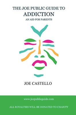 The Joe Public Guide to Addiction - Castello, Joe