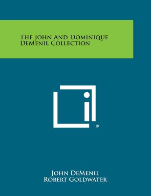 The John and Dominique Demenil Collection - Demenil, John, and Goldwater, Robert (Foreword by), and Demenil, Dominique (Introduction by)