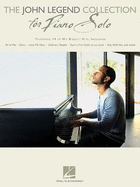 The John Legend Collection for Piano Solo: Intermediate to Advanced Level