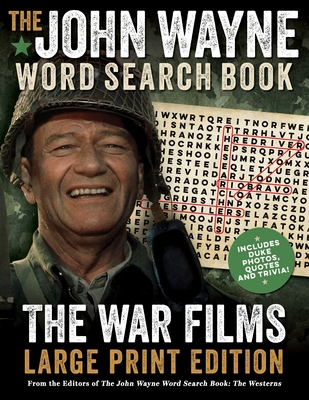 The John Wayne Word Search Book - The War Films Large Print Edition: Includes Duke Photos, Quotes and Trivia - The Official John Wayne Magazine, Editors Of