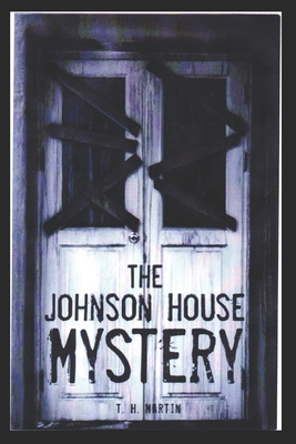 The Johnson House Mystery - Martin, Thomas H