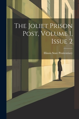 The Joliet Prison Post, Volume 1, Issue 2 - Illinois State Penitentiary (Joliet (Creator)