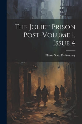 The Joliet Prison Post, Volume 1, Issue 4 - Illinois State Penitentiary (Joliet (Creator)