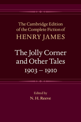 The Jolly Corner and Other Tales, 1903-1910 - James, Henry, and Reeve, N. H. (Editor)