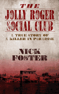The Jolly Roger Social Club: A True Story of a Killer in Paradise