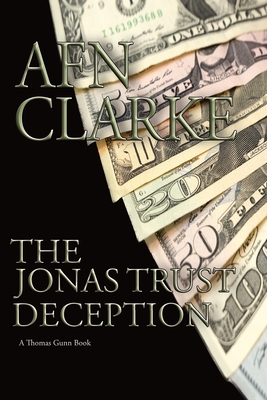 The Jonas Trust Deception: A Thomas Gunn Thriller - Clarke, Afn