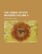 The Jones 1st-5th Readers Volume 5