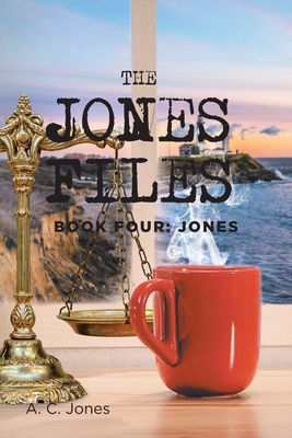 The Jones Files: Book Four: Jones - Jones, A C