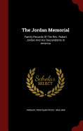 The Jordan Memorial: Family Records Of The Rev. Robert Jordan And His Descendants In America