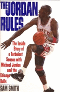 The Jordan Rules: The Inside Story of a Turbulent Season with Michael Jordan and the Chicago Bulls
