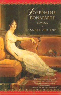 The Josephine Bonaparte Collection: The Many Lives and Secret Sorrows of Josephine B., Tales of Passion, Tales of Woe, and the Last Great Dance on Earth - Gulland, Sandra