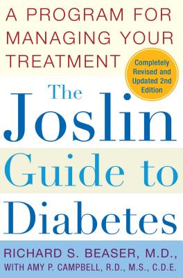 The Joslin Guide to Diabetes: A Program for Managing Your Treatment - Beaser, Richard S, and Campbell, Amy P