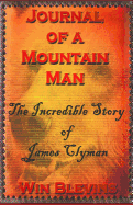The Journal of a Mountain Man: James Clyman's Own Story