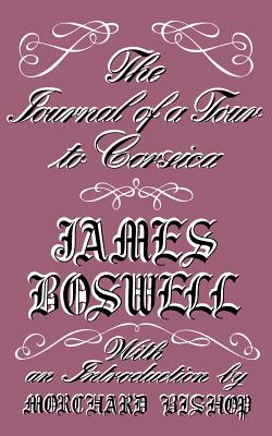 The Journal of a Tour to Corsica and Memoirs of Pascal Paoli - Boswell, James