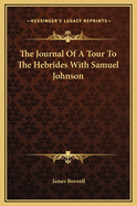 The journal of a tour to the Hebrides with Samuel Johnson