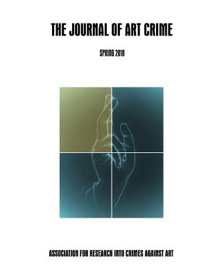 The Journal of Art Crime: Spring 2018: (Volume 19) - Tsirogiannis, Christos (Editor), and Balcells, Marc (Editor), and Charney, Urska