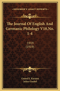 The Journal of English and Germanic Philology V18, No. 1-4: 1919 (1919)