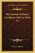 The Journal of Henry Cockburn 1831 to 1854 V1