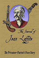 The Journal of Jean Laffite: The Privateer-Patriot's Own Story