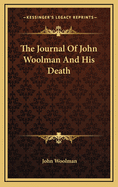 The Journal of John Woolman and His Death