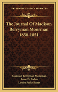 The Journal of Madison Berryman Moorman 1850-1851