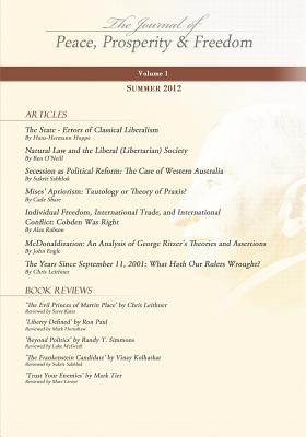 The Journal of Peace, Prosperity and Freedom: Summer 2012 - Leithner, Chris, Dr. (Contributions by), and Hornshaw, Mark (Contributions by), and McGrath, Luke (Contributions by)