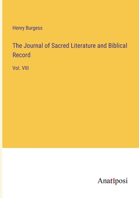 The Journal of Sacred Literature and Biblical Record: Vol. VIII - Burgess, Henry