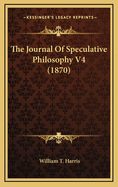 The Journal of Speculative Philosophy V4 (1870)