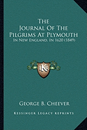 The Journal Of The Pilgrims At Plymouth: In New England, In 1620 (1849)