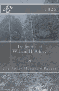 The Journal of William H. Ashley: The Rocky Mountain Papers