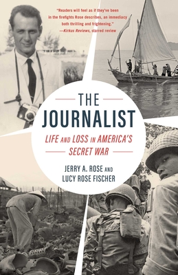 The Journalist: Life and Loss in America's Secret War - Rose, Jerry A, and Fischer, Rose