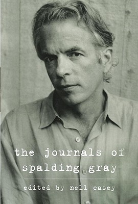 The Journals of Spalding Gray - Gray, Spalding, and Russo, Kathie (Editor), and Casey, Nell (Editor)