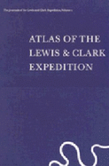 The Journals of the Lewis and Clark Expedition, Volume 1: Atlas of the Lewis and Clark Expedition - Lewis, Meriwether, and Clark, William, and Moulton, Gary E (Editor)