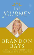 The Journey: An Extraordinary Guide for Healing Your Life and Setting Yourself Free