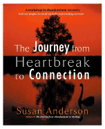 The Journey from Heartbreak to Connection: A Workshop in Abandonment Recovery