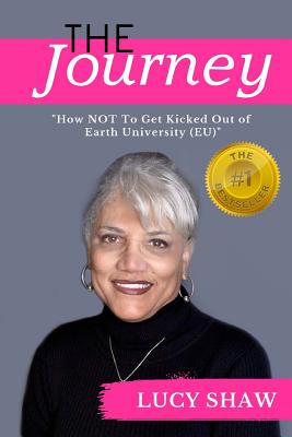 The Journey: "How not to get kicked out of Earth University (EU)" - Shaw, Lucy