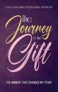 The Journey is the Gift: The Moment that Changed My Story