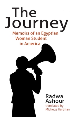 The Journey: Memoirs of an Egyptian Woman Student in America - Ashour, Radwa