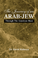 The Journey of an Arab-Jew - Rabeeya, David, Rabbi, PH.D.