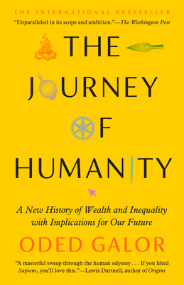 The Journey of Humanity: A New History of Wealth and Inequality with Implications for Our Future - Galor, Oded