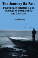 The Journey So Far (2nd Edition): Devotions, Meditations, and Musings on Being Lgbtq and Christian