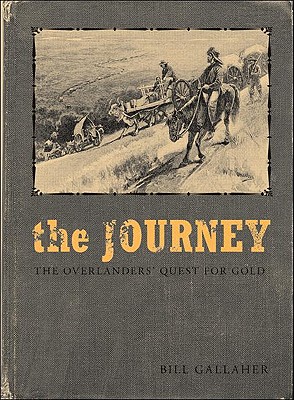 The Journey: The Overlanders' Quest for Gold - Gallaher, Bill