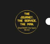 The Journey. The Service. The Man.: Edmund Bartlett's Time Capsule 1980-2022