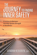 The Journey to Finding Inner Safety: Exercises to Increase Nervous System Strength & Resilience