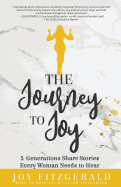 The Journey to Joy: 5 Generations Share Stories Every Woman Needs to Hear