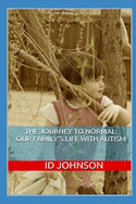 The Journey to Normal: Our Family's Life with Autism